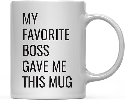 Andaz Press 11oz. Funny Coffee Mug Gag Gift, My Favorite Boss Gave Me This Mug, 1-Pack, Employee Birthday Christmas Sarcastic Humor Gift Ideas